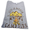 Tee Shirt Printed Outdoors Life Is Better By The Campfire