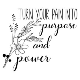 Tee Shirt Printed Affirmation Turn Your Pain Into Purpose & Power