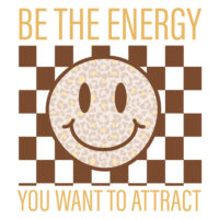 Tee Shirt Printed Affirmation Be The Energy Smilely Face