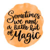 Tee Shirt Printed Affirmation Sometimes Magic