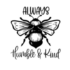 Tee Shirt Printed Bee Quotes Always Bee Humble & Kind