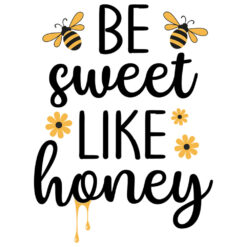 Tee Shirt Printed Bee Quotes Be Sweet Like Honey