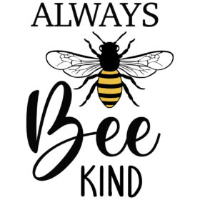 Tee Shirt Printed Bee Quotes Always Bee Kind