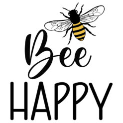 Tee Shirt Printed Bee Quotes Bee Happy