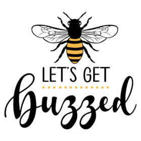 Tee Shirt Printed Bee Quotes Lets Get Buzzed