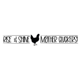 Tee Shirt Printed Chicken Rise & Shine Mother Cluckers