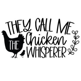Tee Shirt Printed Chicken Chicken They Call me the Chicken Whisperer