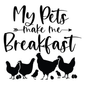 Tee Shirt Printed Chicken My Pets Make Me Breakfast
