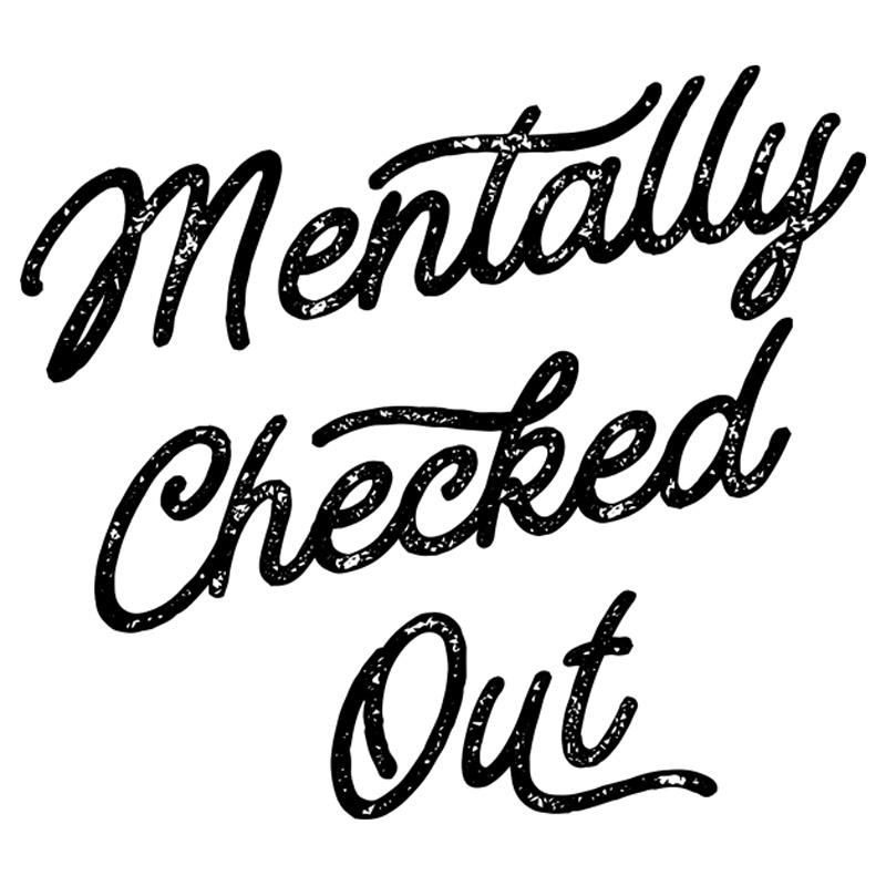 Tee Shirt Printed Sarcastic Mentally Checked Out