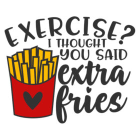 Tee Shirt Printed Sarcastic Extra Fries