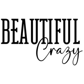 Tee Shirt Printed Sarcastic Beautiful Crazy Script