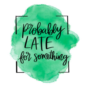 Tee Shirt Printed Sarcastic Probably Late