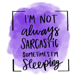 Tee Shirt Printed Sarcastic Not Always Sarcastic