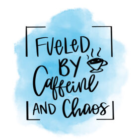 Tee Shirt Printed Sarcastic Fuelled By Caffiene & Chaos