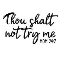 Tee Shirt Printed Family Thou shalt Not Try Me