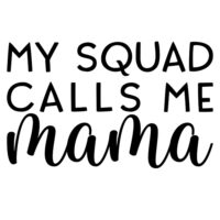 Tee Shirt Printed Family My Squad Call Me Mama