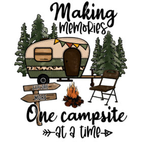 Tee Shirt Printed Outdoors Making Memories One Campsite