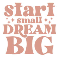 Tee Shirt Printed Small Business Start Small Dream Big Pink