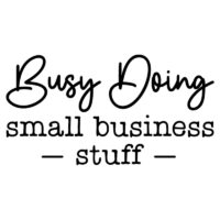 Tee Shirt Printed Small Business Busy Doing Stuff Wide