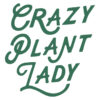 Tee Shirt Printed Plants Crazy Plant Lady Green