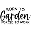 Tee Shirt Printed Plants Born To Garden Forced To Work