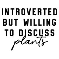 Tee Shirt Printed Plants Introverted But Willing Discuss