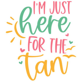 Tee Shirt Printed Summer I'm Here Just For The Tan