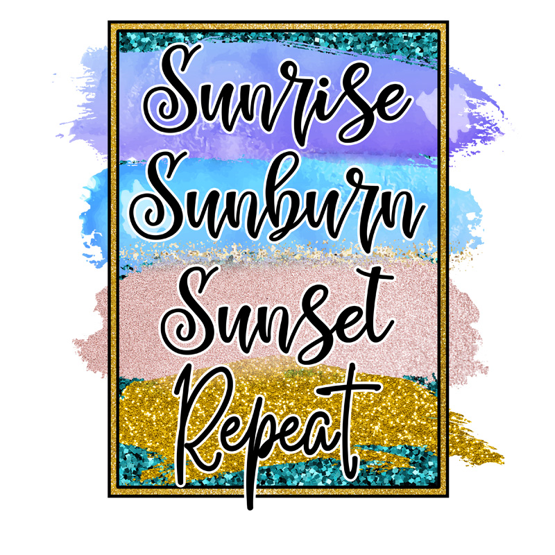Tee Shirt Printed Summer Sunrise Sunburn Sunset Repeat - Image 2