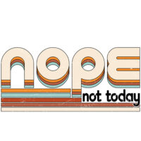 Tee Shirt Printed Vintage Nope Not Today