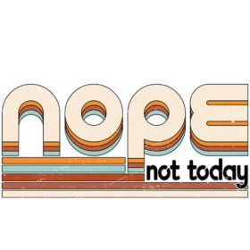 Tee Shirt Printed Vintage Nope Not Today