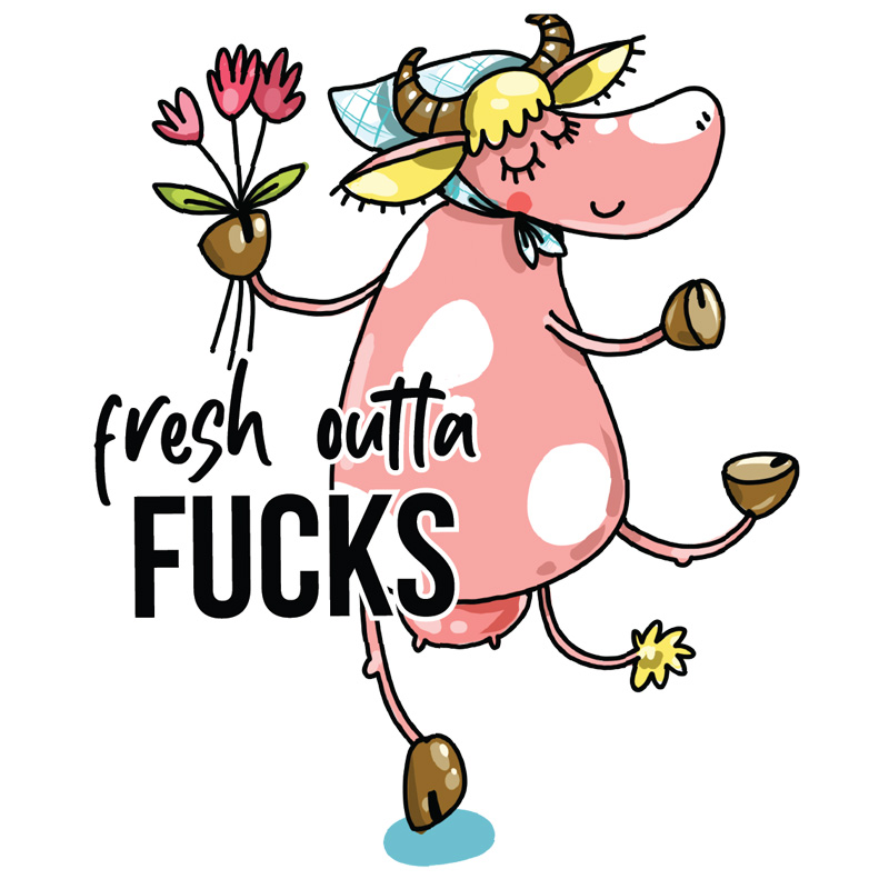 Tee Shirt Printed Cow Fresh Outta F*cks ADULT HUMOUR DON'T BE OFFENDED