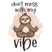 Tee Shirt Printed Sarcastic Humour Sloth Don't Mess With My Vibe