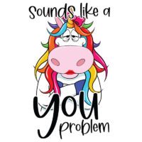 Tee Shirt Printed Sarcastic Humour Sounds Like A YOU Problem Colorful Haired Cow