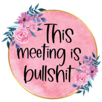 Tee Shirt Printed Sarcastic Humour Watercolor Circle THIS MEETING IS BULLSHIT