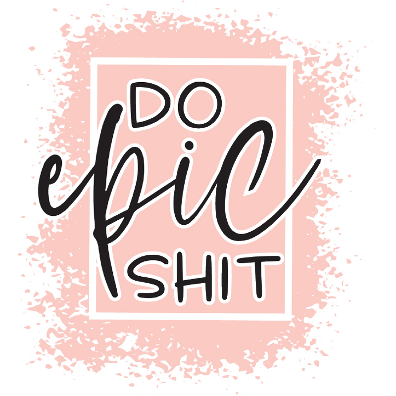 Tee Shirt Printed Sarcastic Humour Watercolor DO EPIC SHIT