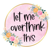 Tee Shirt Printed Sarcastic Humour Watercolor Circle LET ME OVERTHINK THIS