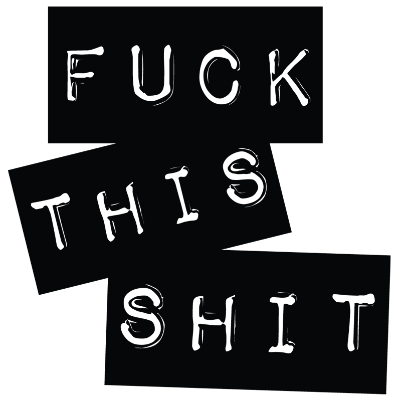 Tee Shirt Printed Adult Humour Explicit F*ck This Sh*t Black Block Text