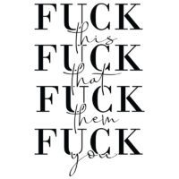 Tee Shirt Printed Adult Humour Explicit F This F That F Them F You