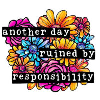 Alternative view of Tee Shirt Printed Sarcastic Humour Another Day Ruined By Responsibility