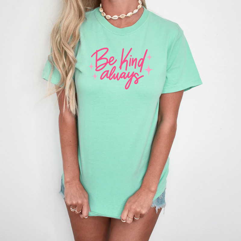 Tee Shirt Printed Pastel Coloured Quotes - Be Kind Always