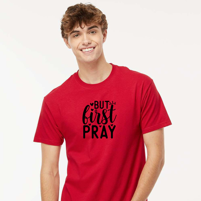 Tee Shirt Printed Black & White Religious Sayings Designs - But First Pray - Image 2