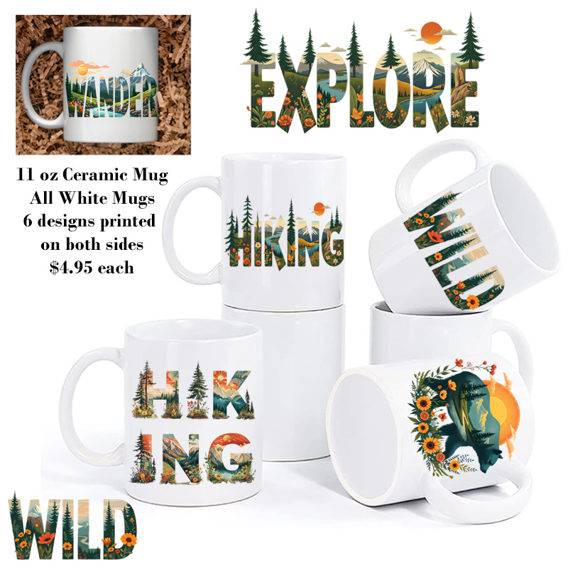 Ceramic Mug Printed 6 Designs OUTDOOR ADVENTURE Hiking Wander Landscape Floral 6 Designs Group 11oz Capacity *minimum order 6 mugs* (order in increments of 6)