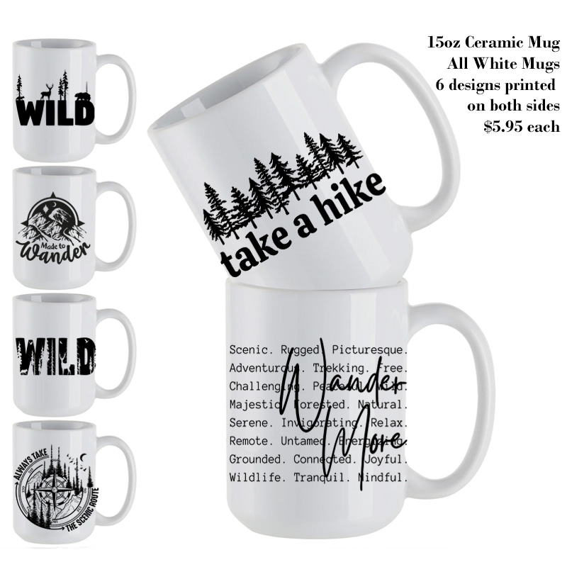 Ceramic Mug Printed 6 Designs OUTDOOR ADVENTURE Hiking Everything Hiking BW 6 Designs Group 15oz Capacity *minimum order 6 mugs* (order in increments of 6)