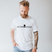 Tee Shirt Printed Adventure Designs - OUTDOOR HIKING Edgy Minimalist No Bad Trails with Hiker Imagery