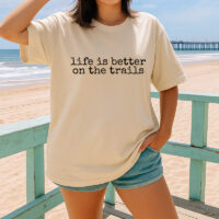 Tee Shirt Printed Adventure Designs - OUTDOOR HIKING Edgy Minimalist Life is Better on the Trails