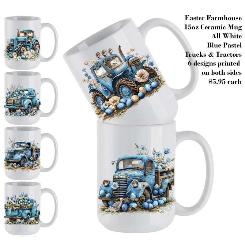 Ceramic Mug Printed Easter Blue Farmhouse Trucks & Tractors 15 oz Capacity 6 Designs *minimum order 6 units* (order in increments of 6)