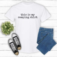 Tee Shirt Printed Adventure Designs - OUTDOOR CAMPING Edgy Minimalist BW This is My Camping Shirt NO Trees Imagery